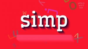 HOW TO SAY SIMP? #simp