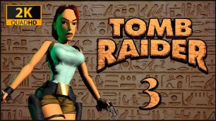 Tomb Raider ★ 3 — Затерянная долина