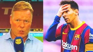 BARCELONA FANS ARE OUTRAGED BY KOEMAN'S WORDS ABOUT MESSI! That's what the Barcelona coach said!