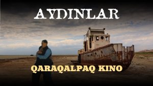 "AYDINLAR" kinofilm qaraqalpaq