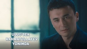 Ulug'bek Rahmatullayev - Yonimda