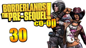 Borderlands: The Pre-Sequel! - Кооператив - Прохождение игры на русском [#30] | PC (2015 г.)