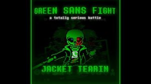 [GREEN SANS FIGHT] - Phase 2 A Totally Serious Battle - JACKET TEARIN Ost (by Alminum the squeal)