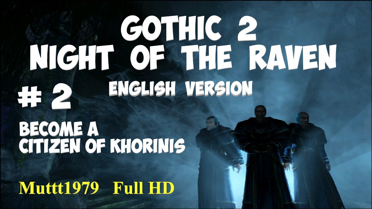 Gothic 2 Night of the Raven walkthrough. English version. Episode 2.Become a citizen of Khorinis.
