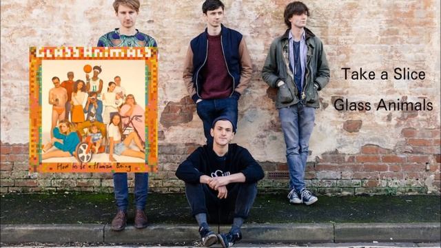 Glass Animals - Take A Slice