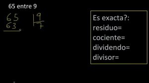 Dividir 65 entre 9 , residuo , es exacta o inexacta la division , cociente dividendo divisor ?