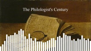 The Philologist's Century