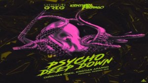 Psycho Deep Down - (Christian Greg, Kristian Arango)