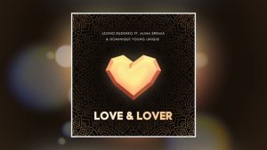 Leonid Rudenko - Love & Lover feat. Alina Eremia & Dominique Young Unique