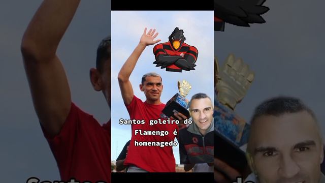 Santos goleiro do Flamengo é homenageado