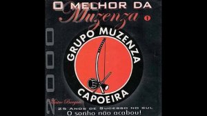 Grupo Muzenza de Capoeira - O Melhor da Muzenza: 25 Anos de Sucesso (Full Album)