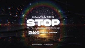 Kalwi & Remi - Stop Falling Down ( CLIMO 2K22 REMIX )