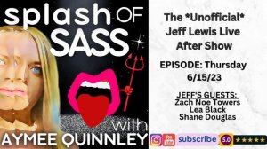 Splash of Sass Ep 47- The Unofficial Jeff Lewis Live After Show for 6/15/23