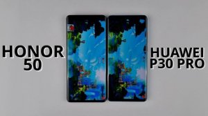 HONOR 50 VS HUAWEI P30 PRO SPEED TEST