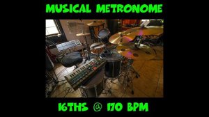 MUSICAL METRONOME FOR DRUMS!!! 16THS AT 170 BPM!!!