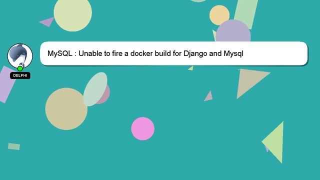 MySQL : Unable to fire a docker build for Django and Mysql смотреть онлайн