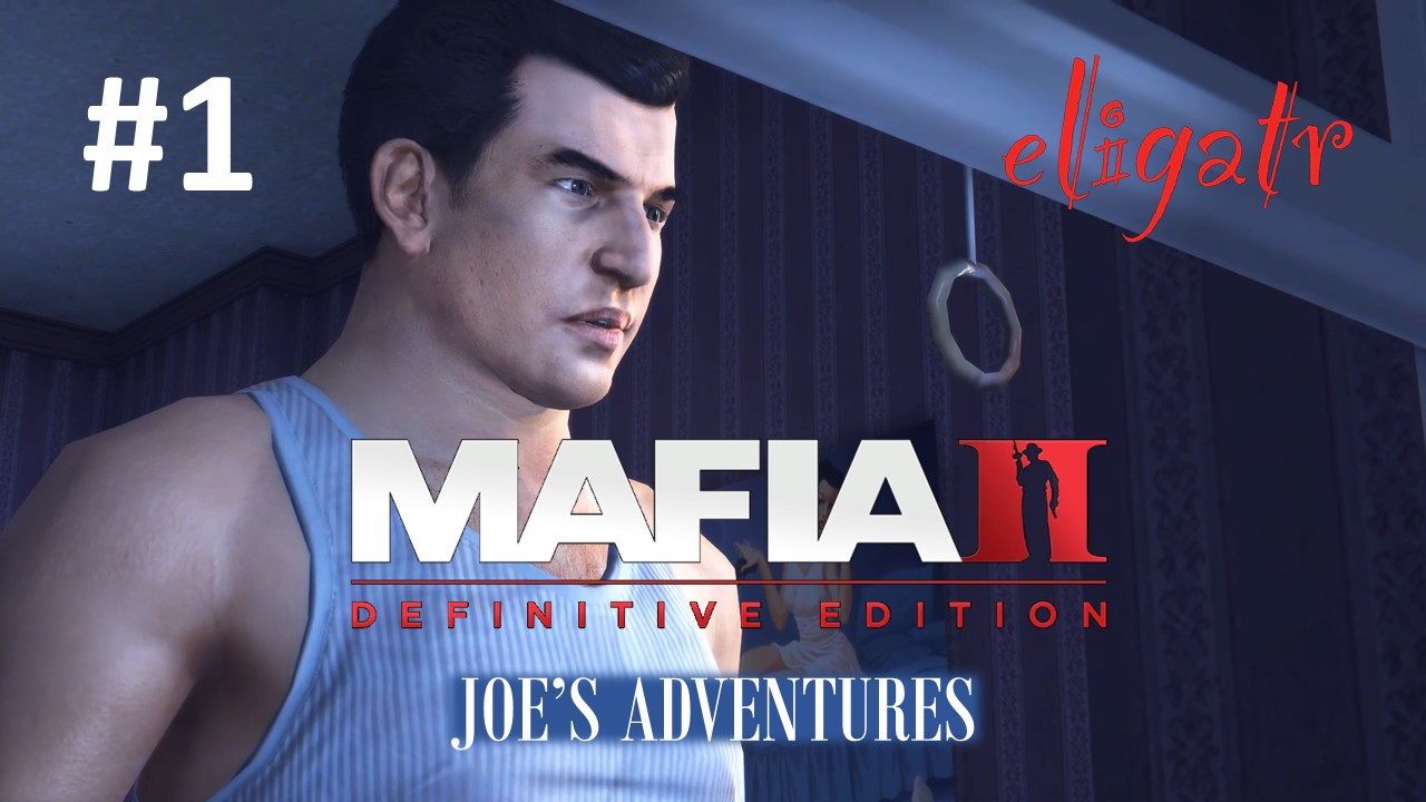 Mafia II: Definitive Edition "Joe's Adventures". Часть 1. Прохождение игры.