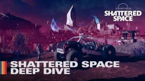 Starfield Shattered Space ｜ 4К Знакомство с первым дополнением Старфилд 2024