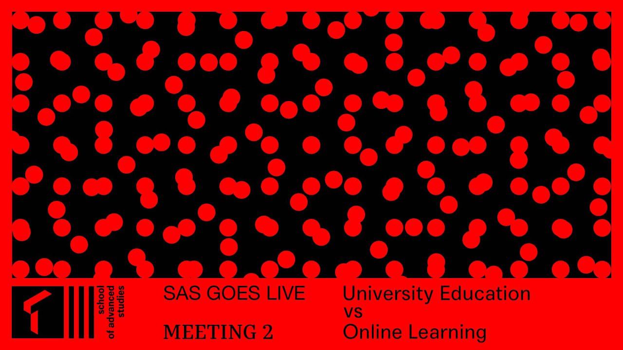 SAS Goes Live. Meeting 2. University Education vs Online Learning