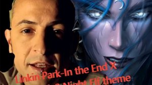 Linkin Park-"In the End" X Warcraft 3 Night Elf theme mashup