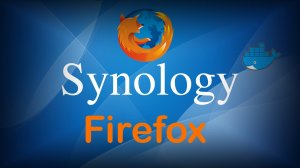 Как запустить браузер Firefox на Synology NAS