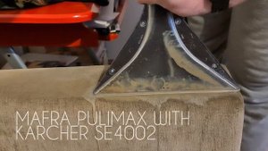 Karcher SE4002, MAFRA Pulimax, sofa cleaning, 4K VIDEO