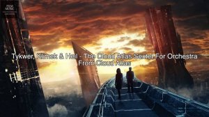 Tykwer, Klimek & Heil - The Cloud Atlas Sextet For Orchestra (Cloud Atlas OST)