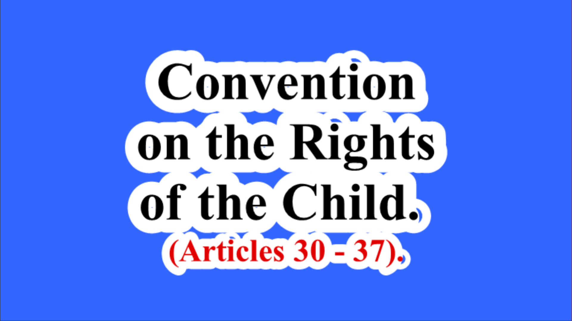 Convention on the Rights of the Child. Articles 30 - 37.