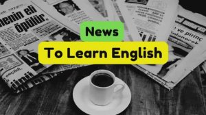 News Headlines 1. Learn English Vocabulary and Practice English Speaking