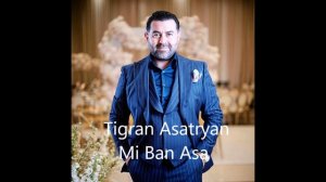 Tigran Asatryan-Mi ban asa