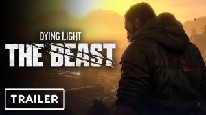 Dying Light: The Beast - Трейлер