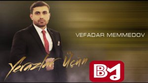 Vefadar Memmedov - Yerazlar ücün