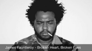 James Fauntleroy - Broken Heart, Broken Eyes