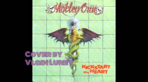 Motley Crue - Kickstart My Heart | Cover by Vladi Lunev