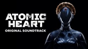 Atomic Heart OST - Баю-баюшки-баю (Колыбельная песнь Элеоноры)