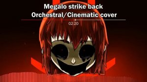 Megalo Strike Back [Orchestral Cover]