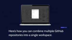 How-To Tutorial: Combine GitHub Repositories Into One Workspace