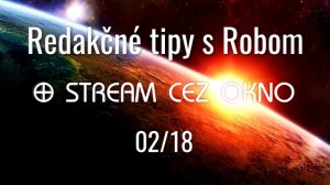 Redakčné tipy mesiaca s Robom 02/18