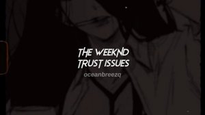 the weeknd-trust issues (sped up+reverb)