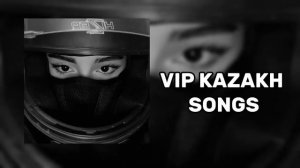 -Play list for VIP-Kazakh🖤 _ Плейлист для вип казахов🖤