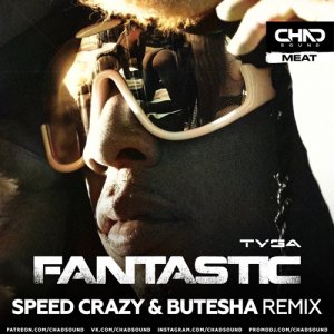 Tyga - Fantastic (Speed Crazy & Butesha Extended Mix)