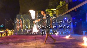 Лучшее фаер шоу в мире | Таиланд | Острова Пхи-Пхи | FIRE SHOW | SLINKY BEACH BAR | PHI PHI ISLAND