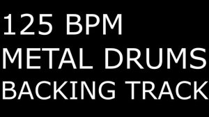 METAL DRUM BACKING TRACK // 125BPM // DRUMS ONLY