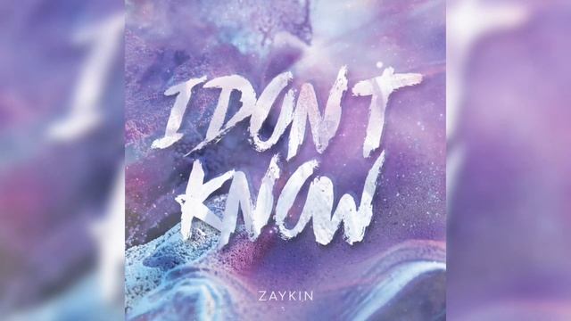 Zaykin - I Don't Know