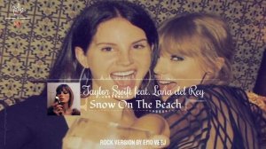 Taylor Swift ft. Lana del Rey - "Snow On The Beach" 【Rock Version | Band Cover】