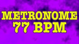 77 BPM Metronome - 10 Minute Metronome - 77BPM Click Track - 10 Minute Timer - Metrónomo 77 BPM