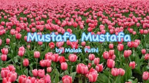 Mustafa Mustafa by Malak fathi😊