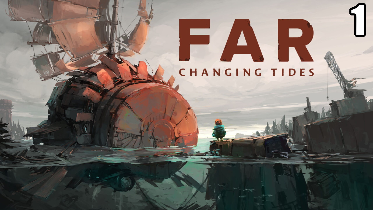 #1 FAR: Changing Tides \ ВДАЛЬ : Приливы и Отливы (продолжение путешествия switch версия)