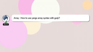 Array : How to use yargs array syntax with gulp?