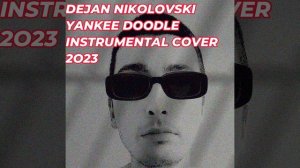 Dejan Nikolovski - Yankee Doodle Instrumental Cover (2023)